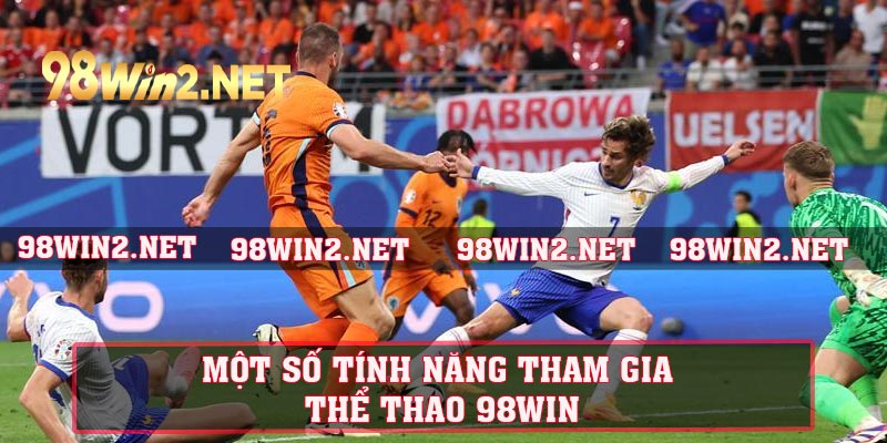 Một số tính năng tham gia thể thao 98WIN