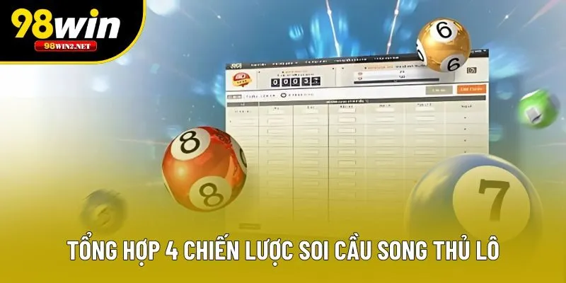Tổng hợp 4 chiến lược soi cầu song thủ lô